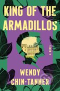 Kniha: King Of The Armadillos (Wendy Chin-Tanner). Flatiron Books, 2023