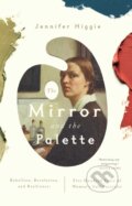 Kniha: Mirror and the Palette (Jennifer Higgie). , 2022