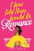 Kniha: I Was Told There Would Be Romance (Marie Arnold). Little, Brown Young Readers, 2026