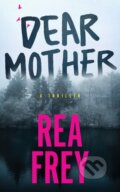 Kniha: Dear Mother (Rea Frey). Thomas & Mercer, 2026