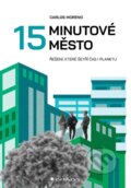 Kniha: 15minutové město (Carlos Moreno). Grada, 2026