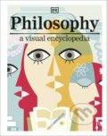 Kniha: Philosophy: A Visual Encyclopedia (Dk). Dorling Kindersley, 2020