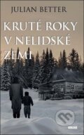 Kniha: Kruté roky v nelidské zemi (Julian Better). Víkend, 2026