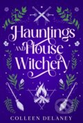 Kniha: Hauntings and House Witchery (Colleen Delaney). City Owl Press, 2025