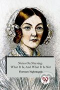Kniha: Notes On Nursing: What It Is, And What It Is Not (Florence Nightingale). , 2023