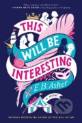 Kniha: This Will Be Interesting (E. B. Asher). Avon, 2026