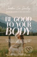 Kniha: Be Good to Your Body (Jordan Lee Dooley). , 2025