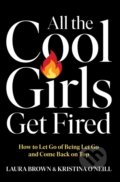 Kniha: All the Cool Girls Get Fired (Kristina O'Neill a Laura Brown). Gallery Books, 2025