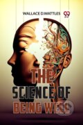 Kniha: The Science of Being Well (Wallace D.Wattles). Double 9 Books LLP, 2023