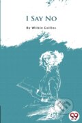 Kniha: I Say No (Wilkie Collins). Double 9 Books LLP, 2022