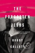 Kniha: The Forgotten Jesus (Robby Gallaty). Zondervan, 2017