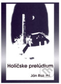 Holíčske prelúdium - Ján Rak ml., Ján Rak ml., 2005