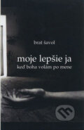 Moje lepšie ja - Brat Šavol, Vydavateľstvo Spolku slovenských spisovateľov, 2007