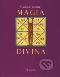 Kniha: Magia divina (František Kabelák). Trigon, 2007