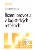 Řízení provozu v logistických řetězcích - Jaromír Štůsek, C. H. Beck, 2007