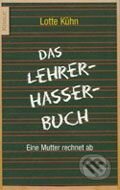 Kniha: Das Lehrerhasserbuch (Lotte Kühn). Droemer/Knaur, 2005