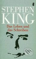 Das Leben und das Schreiben - Stephen King, Ullstein, 2006