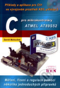 C pro mikrokontroléry ATMEL AT89S52 - David Matoušek, BEN - technická literatura, 2007