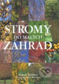Kniha: Stromy do malých záhrad (Simon Toomer), 2007