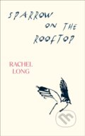 Kniha: Sparrow on the Rooftop (Rachel Long). Vintage, 2026