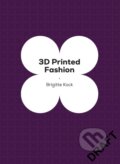 Kniha: 3D Printed Fashion (Brigitte Kock). Quercus, 2027