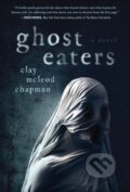 Kniha: Ghost Eaters (Clay Mcleod Chapman). Quirk Books, 2022