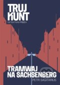 Kniha: Tramwaj na Sachsenberg: Trujkunt 9 (Petr Sagitarius). Argo, 2026