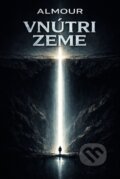 Kniha: Vnútri Zeme (ALMOUR). ALMOUR, 2026