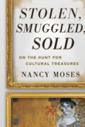 Kniha: Stolen, Smuggled, Sold (Nancy Moses). Rowman & Littlefield, 2017