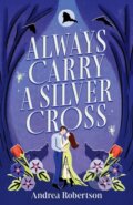 Kniha: Always Carry a Silver Cross (Andrea Robertson). , 2025