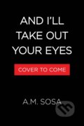 Kniha: And I'll Take Out Your Eyes (Allan Martin Nava Sosa). Algonquin Books, 2025