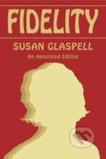 Kniha: Fidelity (Susan Glaspell, Sophie Anderson, Sarah Danielson, Sam Cobb, Kevin McMullen, Kayla Barnes, Ian Byington, Hanna Dannar, Edison Geiler a Drew Fridrich). , 2025