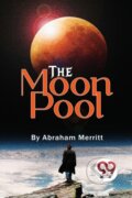Kniha: The Moon Pool (Abraham Merritt). Double 9 Books LLP, 2023