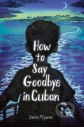 Kniha: How to Say Goodbye in Cuban (Daniel Miyares). Random House, 2025