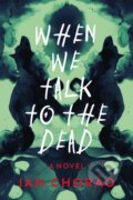 Kniha: When We Talk to the Dead (Ian Chorao). Crooked Lane Books, 2025