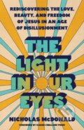Kniha: The Light in Our Eyes (Nicholas McDonald). Multnomah Books, 2025