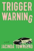 Kniha: Trigger Warning (Jacinda Townsend). Graywolf, 2025