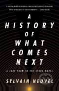 Kniha: A History of What Comes Next (Sylvain Neuvel). Tor Books, 2022