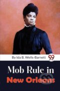 Kniha: Mob Rule in New Orleans (Ida B. Wells-Barnett). Double 9 Books LLP, 2022