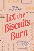 Kniha: Let the Biscuits Burn (Abby Kuykendall). Thomas Nelson Publishers, 2025