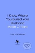 Kniha: I Know Where You Buried Your Husband (Marie O'Hare). Bantam Books, 2025