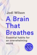 Kniha: A Brain That Breathes (Jodi Wilson). Murdoch Books, 2026