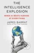 Kniha: The Intelligence Explosion (James Barrat). St Martin's Press, 2025