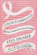 Kniha: Cancer Is Complicated (Clea Shearer). The Open Field, 2025