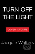 Kniha: Turn Off the Light (Jacquie Walters). Little, Brown, 2026