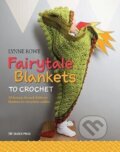 Kniha: Fairytale Blankets to Crochet (Lynne Rowe). Search Press, 2020