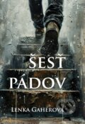 Kniha: Šesť pádov (Lenka Gahérová). HladoHlas, 2026