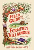 Kniha: Field Guide for the Formerly Villainous (Autumn England). Sourcebooks, 2026