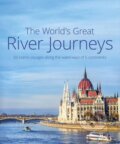 Kniha: The World's Great River Journeys (Nick Dalton a Deborah Stoneová). , 2018