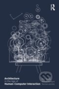 Kniha: Architecture in the Age of Human-Computer Interaction (Alireza Karduni). Taylor and Francis, 2024